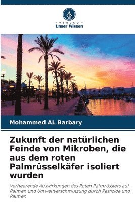 Zukunft der natürlichen Feinde von Mikroben, die aus dem roten Palmrüsselkäfer isoliert wurden