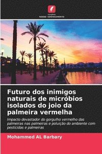 bokomslag Futuro dos inimigos naturais de micróbios isolados do joio da palmeira vermelha
