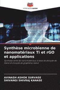 bokomslag Synthèse microbienne de nanomatériaux Ti et rGO et applications