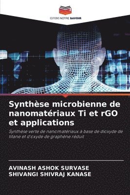 Synthèse microbienne de nanomatériaux Ti et rGO et applications