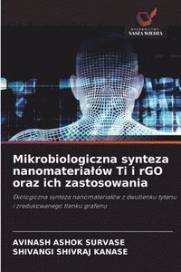 bokomslag Mikrobiologiczna synteza nanomateria¿ów Ti i rGO oraz ich zastosowania