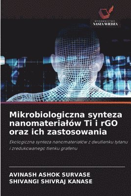 Mikrobiologiczna synteza nanomaterialów Ti i rGO oraz ich zastosowania