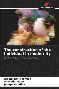 bokomslag The construction of the individual in modernity