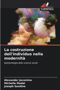 bokomslag La costruzione dell'individuo nella modernità