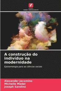 bokomslag A construção do indivíduo na modernidade