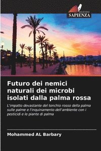 bokomslag Futuro dei nemici naturali dei microbi isolati dalla palma rossa