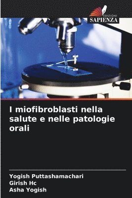 Yogish Puttashamachari, Girish Hc, Asha Yogish - I miofibroblasti nella salute e nelle patologie orali, Häftad