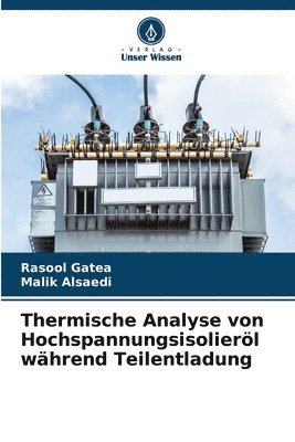 Rasool Gatea, Malik Alsaedi - Thermische Analyse von Hochspannungsisolieröl während Teilentladung, Häftad