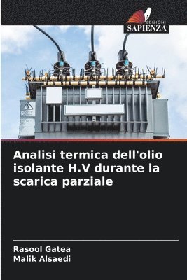 Rasool Gatea, Malik Alsaedi - Analisi termica dell'olio isolante H.V durante la scarica parziale, Häftad