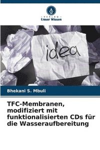 bokomslag TFC-Membranen, modifiziert mit funktionalisierten CDs für die Wasseraufbereitung