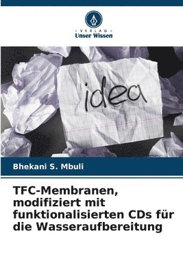 bokomslag TFC-Membranen, modifiziert mit funktionalisierten CDs für die Wasseraufbereitung