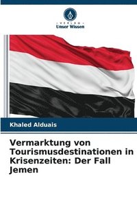 bokomslag Vermarktung von Tourismusdestinationen in Krisenzeiten: Der Fall Jemen