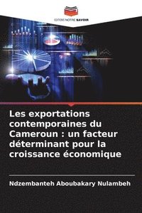 bokomslag Les exportations contemporaines du Cameroun: un facteur déterminant pour la croissance économique