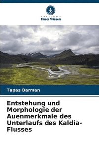 bokomslag Entstehung und Morphologie der Auenmerkmale des Unterlaufs des Kaldia-Flusses