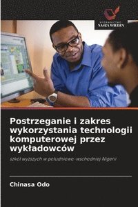 bokomslag Postrzeganie i zakres wykorzystania technologii komputerowej przez wykladowców