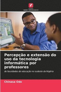 bokomslag Percepção e extensão do uso da tecnologia informática por professores