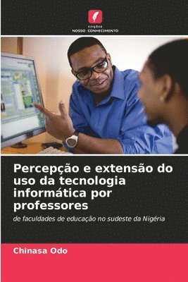 bokomslag Percepção e extensão do uso da tecnologia informática por professores