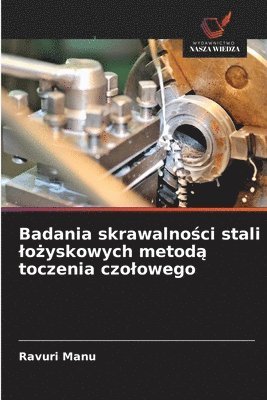 bokomslag Badania skrawalno?ci stali lo?yskowych metod? toczenia czolowego