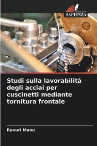 bokomslag Studi sulla lavorabilità degli acciai per cuscinetti mediante tornitura frontale