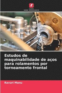 bokomslag Estudos de maquinabilidade de aços para rolamentos por torneamento frontal