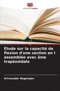 bokomslag Étude sur la capacité de flexion d'une section en I assemblée avec âme trapézoïdale