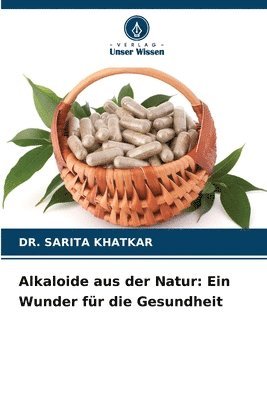 bokomslag Alkaloide aus der Natur: Ein Wunder für die Gesundheit