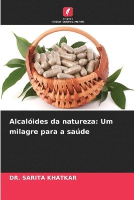 bokomslag Alcalóides da natureza: Um milagre para a saúde