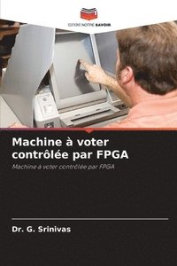 bokomslag Machine à voter contrôlée par FPGA
