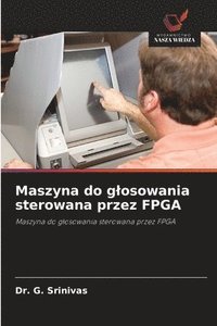 bokomslag Maszyna do g¿osowania sterowana przez FPGA