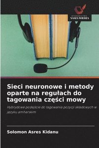 bokomslag Sieci neuronowe i metody oparte na regu¿ach do tagowania cz¿¿ci mowy