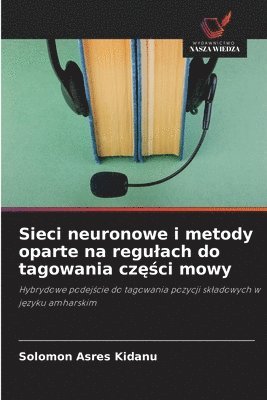bokomslag Sieci neuronowe i metody oparte na regu¿ach do tagowania cz¿¿ci mowy