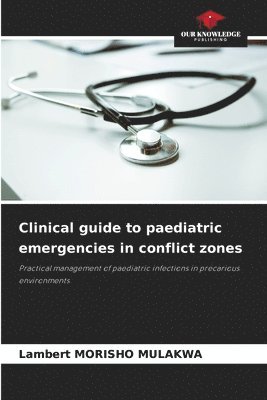 bokomslag Clinical guide to paediatric emergencies in conflict zones