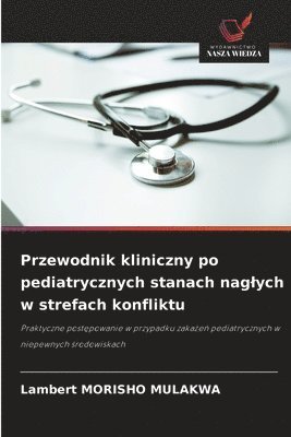 bokomslag Przewodnik kliniczny po pediatrycznych stanach naglych w strefach konfliktu