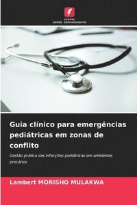 bokomslag Guia clínico para emergências pediátricas em zonas de conflito