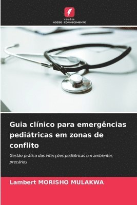Lambert Morisho Mulakwa, Lambert MORISHO MULAKWA - Guia clínico para emergências pediátricas em zonas de conflito, Häftad