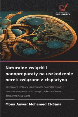 Mona Anwar Mohamed El-Bana - Naturalne związki i nanopreparaty na uszkodzenie nerek związane z cisplatyną, Häftad