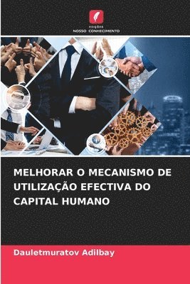 bokomslag Melhorar O Mecanismo de Utilização Efectiva Do Capital Humano