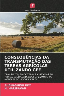 bokomslag CONSEQUÊNCIAS DA TRANSMUTAÇÃO DAS TERRAS AGRÍCOLAS UTILIZANDO GEE