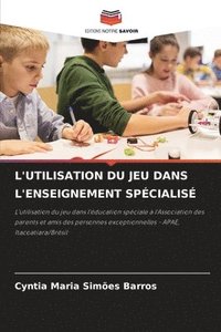bokomslag L'Utilisation Du Jeu Dans l'Enseignement Spécialisé