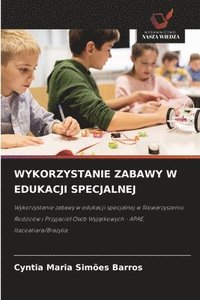 bokomslag WYKORZYSTANIE ZABAWY W EDUKACJI SPECJALNEJ