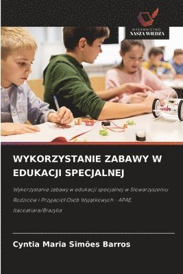 bokomslag WYKORZYSTANIE ZABAWY W EDUKACJI SPECJALNEJ