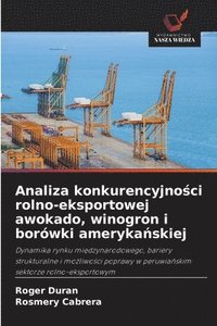 bokomslag Analiza konkurencyjno?ci rolno-eksportowej awokado, winogron i borówki ameryka?skiej