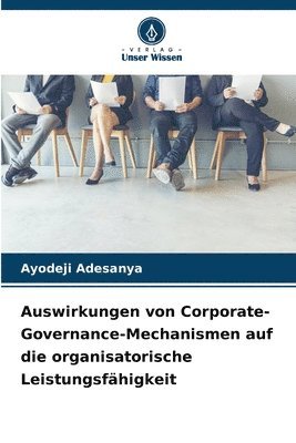 Ayodeji Adesanya - Auswirkungen von Corporate-Governance-Mechanismen auf die organisatorische Leistungsfähigkeit, Häftad