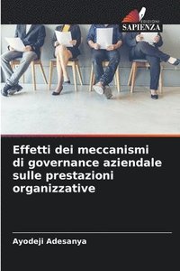 bokomslag Effetti dei meccanismi di governance aziendale sulle prestazioni organizzative