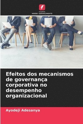 bokomslag Efeitos dos mecanismos de governança corporativa no desempenho organizacional