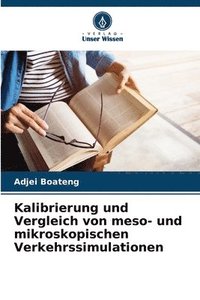 bokomslag Kalibrierung und Vergleich von meso- und mikroskopischen Verkehrssimulationen