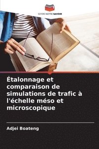 bokomslag Étalonnage et comparaison de simulations de trafic à l'échelle méso et microscopique