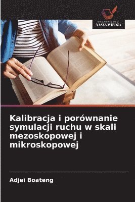 bokomslag Kalibracja i porównanie symulacji ruchu w skali mezoskopowej i mikroskopowej