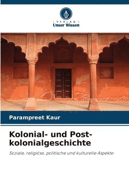 Parampreet Kaur - Kolonial- und Post-kolonialgeschichte, Häftad