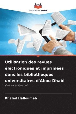bokomslag Utilisation des revues électroniques et imprimées dans les bibliothèques universitaires d'Abou Dhabi